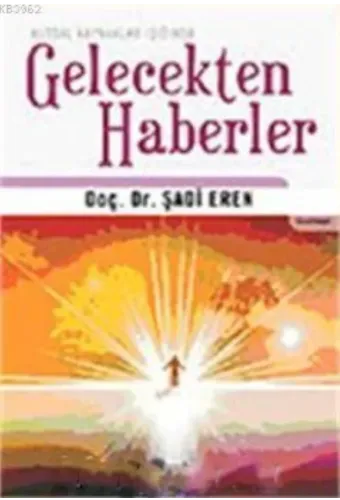 Gelecekten Haberler; Kutsal Kaynaklar Işığında