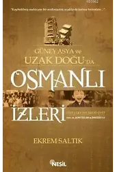 Güney Asya ve Uzak Doğu'da Osmanlı İzleri; Yedi Ülke Bir medeniyet