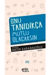 O'nu Tanıdıkça Mutlu Olacaksın