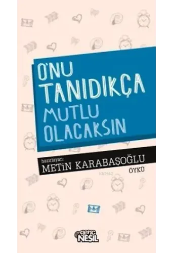 O'nu Tanıdıkça Mutlu Olacaksın