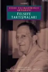 Felsefe Tartışmaları; Vehbi Hacıkadiroğlu Armağanı