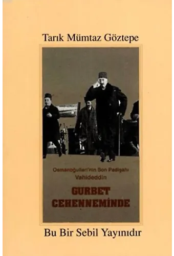 Osmanoğulları'nın Son Padişahı Vahideddin Gurbet Cehenneminde