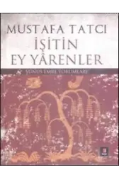 İşitin Ey Yarenler; Yunus Emre Yorumları