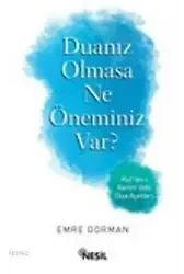 Duanız Olmasa Ne Öneminiz Var?