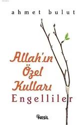 Allah'ın Özel Kulları: Engelliler