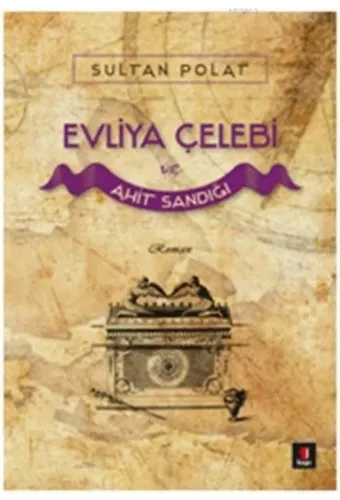 Evliya Çelebi ve Ahit Sandığı