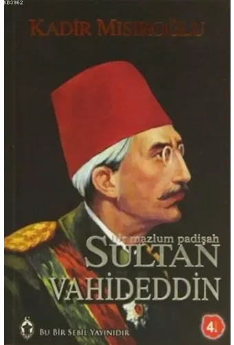 Bir Mazlum Padişah Sultan Vahideddin