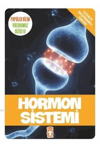Hormon Sistemi; Popüler Bilim - Vücudumuz Dizisi 10, 9+ Yaş