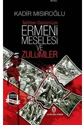 Tarihten Günümüze Ermeni Meselesi ve Zulümler
