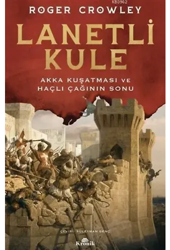 Lanetli Kule; Akka Kuşatması ve Haçlı Çağının Sonu