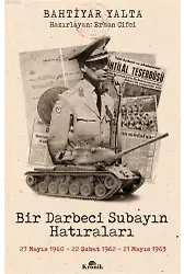 Bir Darbeci Subayın Hatıraları; 27 Mayıs 1960, 22 Şubat 1962, 21 Mayıs 1963