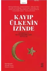 Kayıp Ülkenin İzinde; Anadolucu Mütefekkirlerin Dünyası