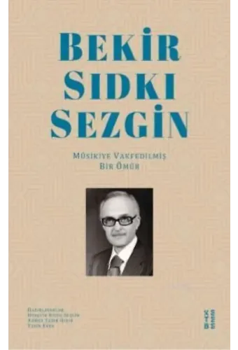 Bekir Sıdkı Sezgin; Mûsikiye Vakfedilmiş Bir Ömür