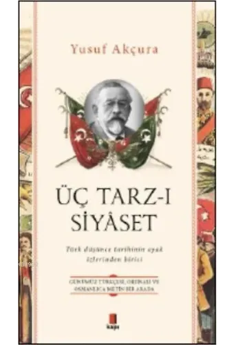 Üç Tarz - ı Siyaset; Türk Düşünce Tarihinin Ayak İzlerinden Birisi