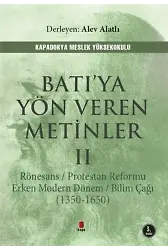 Batıya Yön Veren Metinler 2; Rönesans Protestan Reformu Erken Modern Dönem Bilim Çağı (1350-1650)