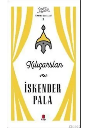 Kılıçarslan; Tiyatro Eserleri 3