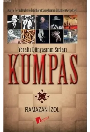 Kumpas - Yeraltı Dünyasının Sırları; Mafya, Derin Devlet ve İstihbarat Savaşlarının Ürkütücü Gerçekleri