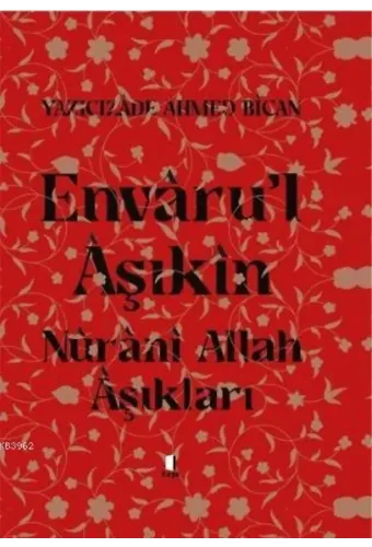Envâru'l Âşıkîn; Nûrânî Allah Âşıkları