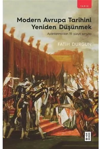 Modern Avrupa Tarihini Yeniden Düşünmek; Aydınlanma'dan 19. Yüzyıl Sonuna