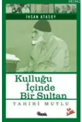 Kulluğu İçinde Bir Sultan Tahiri Mutlu