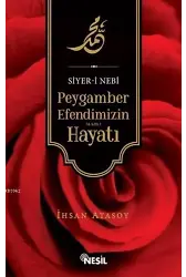 Peygamber Efendimizin (sav) Hayatı; Siyer-i Nebi
