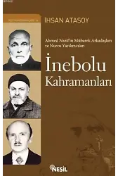 İnebolu Kahramanları; Ahmed Nazif'in Mübarek Arkadaşları ve Nurcu Yardımcıları