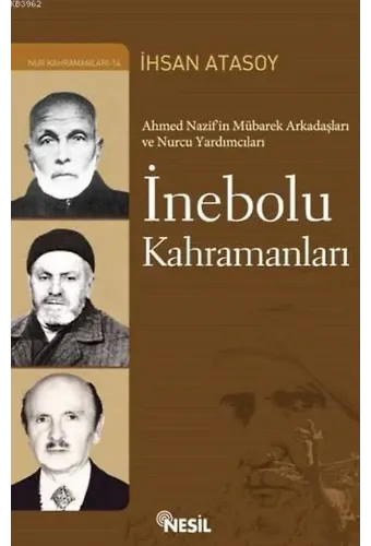 İnebolu Kahramanları; Ahmed Nazif'in Mübarek Arkadaşları ve Nurcu Yardımcıları