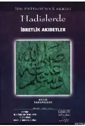 Hadislerde İbretlik Akıbetler