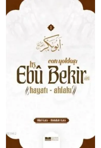 Can Yoldaşı Hz. Ebubekir (RA) Hayatı - Ahlakı
