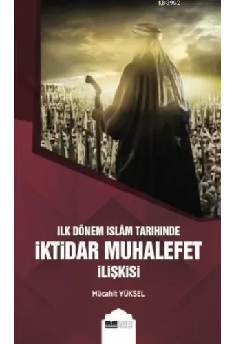 İlk Dönem İslam Tarihinde İktidar Muhalefet İlişkisi