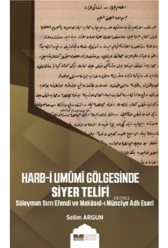 Harb - i Umumi Gölgesinde Siyer Telifi; Süleyman Sırrı Efendi ve Makasıd - ı Münciye Adlı Eseri