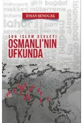 Son İslam Devleti Osmanlı'nın Ufkunda