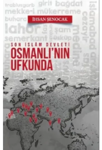 Son İslam Devleti Osmanlı'nın Ufkunda