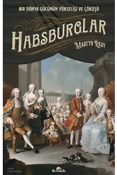 Habsburglar;Bir Dünya Gücünün Yükselişi Ve Çöküşü