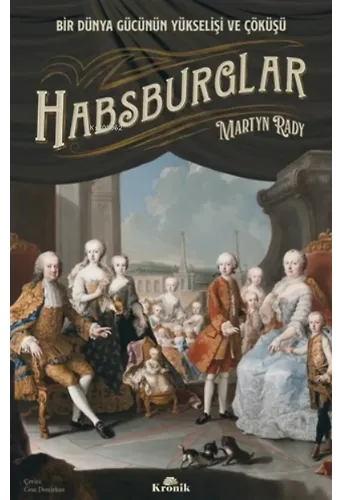 Habsburglar;Bir Dünya Gücünün Yükselişi Ve Çöküşü
