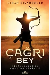 Çağrı Bey;Selçuklular'ın Kuruluş Hikayesi