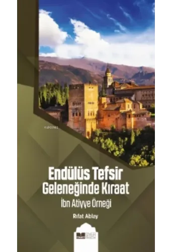 Endülüs Tefsir Geleneğinde Kıraat;Ibn Atiyye Örneği
