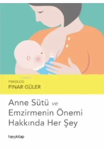 Anne Sütü ve Emzirmenin Önemi Hakkında Her Şey