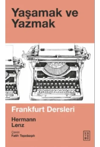 Yaşamak ve Yazmak;Frankfurt Dersleri