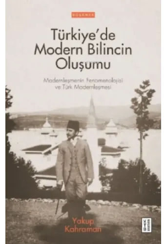 Türkiye'de Modern Bilincin Oluşumu;Türkiye'de Modern Bilincin Oluşumu