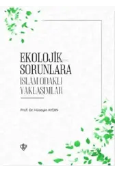 Ekolojik Sorunlara İslam Odaklı Yaklaşımlar