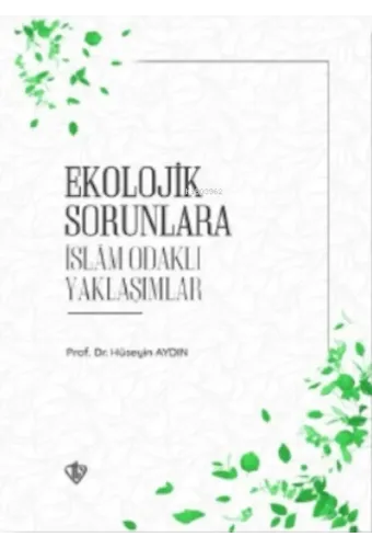 Ekolojik Sorunlara İslam Odaklı Yaklaşımlar