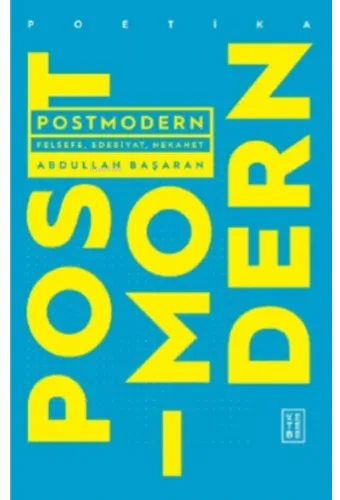 Postmodern;Felsefe, Edebiyat, Nekahet