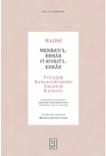 Menba'u'l-Ebhar Fi Riyazi'l-Ebrar;İyilerin Bahçelerindeki Suların Kaynağı - ( Giriş - Dil Notları-Özet-Faksimile - Transkripsiyonlu Metin - Özel Adlar İndeksi )