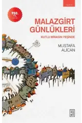 Malazgirt Günlükleri;Kutlu Mirasın Peşinde