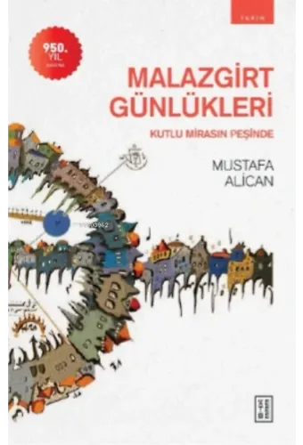 Malazgirt Günlükleri;Kutlu Mirasın Peşinde