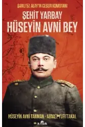 Şehit Yarbay Hüseyin Avni Bey;Şanlı 57. Alay'ın Cesur Komutanı