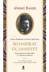 Sultan Abdülhamid, Said Paşa, Kâmil Paşa - İki Hatırat Üç Şahsiyet;Sadrazamların Kaleminden II. Abdülhamid Dönemi