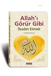 Allah'ı Görür Gibi İbadet Etmek