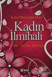 Kadın Olmak Kolay Değil! Kadın İlmihali - Sevim Asımgil